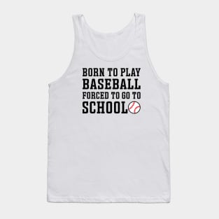 Born to Play Baseball Forced To Go to School Baseball Player Funny Tank Top